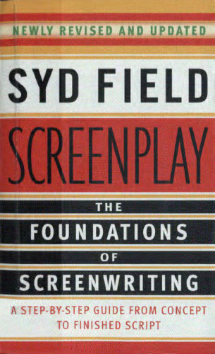 Screenplay: The Foundations of Screenwriting