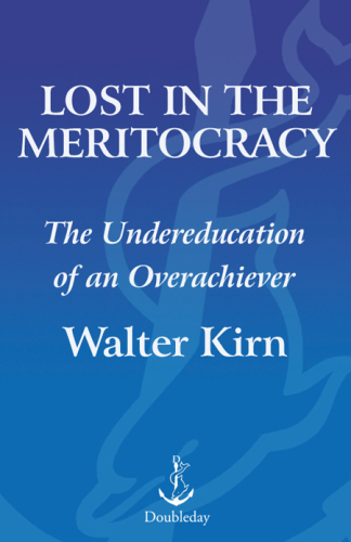 Lost in the Meritocracy: The Undereducation of an Overachiever