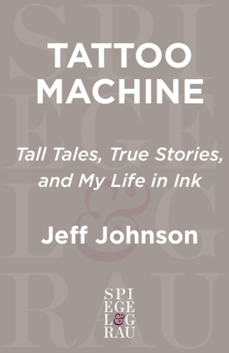 Tattoo machine: tall tales, true stories, and my life in ink