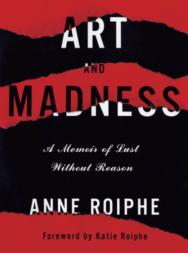 Art and madness: a memoir of lust without reason