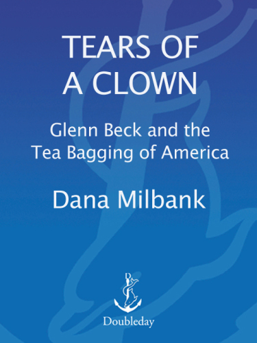 Tears of a Clown: Glenn Beck and the Tea Bagging of America