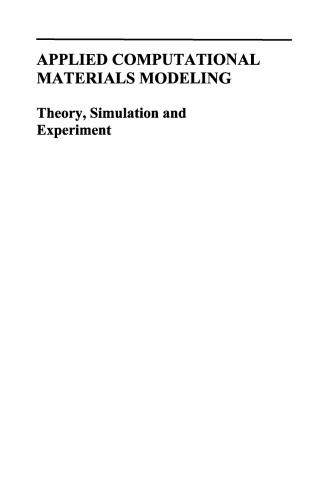 Applied Computational Materials Modeling: Theory, Simulation and Experiment