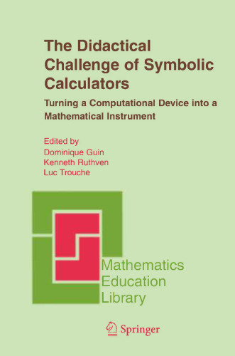 The Didactical Challenge of Symbolic Calculators: Turning a Computational Device into a Mathematical Instrument