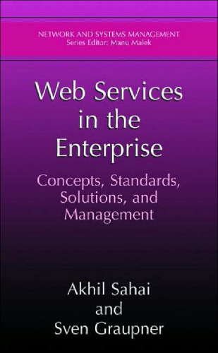 Web Services in the Enterprise: Concepts, Standards, Solutions, and Management (Network and Systems Management)