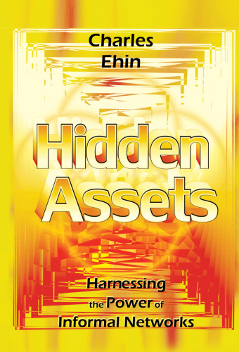 Hidden Assets: Harnessing the Power of Informal Networks