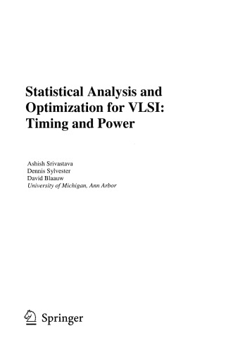 Statistical Analysis and Optimization for VLSI: Timing and Power (Integrated Circuits and Systems)