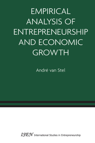 Empirical Analysis of Entrepreneurship and Economic Growth (International Studies in Entrepreneurship, 13)