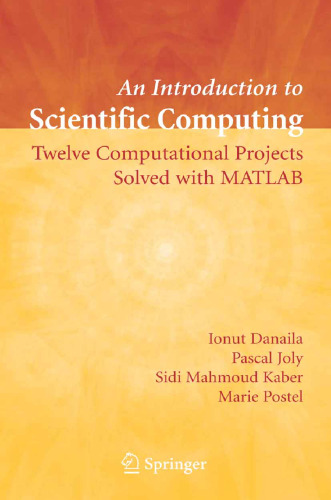 Introduction to Scientific Computing: Twelve Computational Projects Solved with MATLAB
