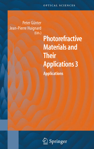 Photorefractive Materials and Their Applications 3: Applications (Springer Series in Optical Sciences, 115)