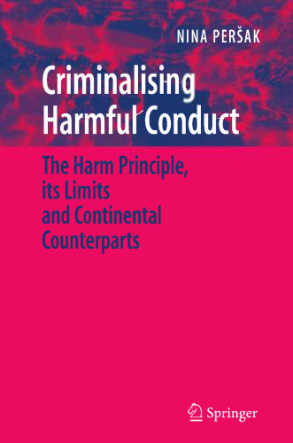 Criminalising Harmful Conduct: The Harm Principle, its Limits and Continental Counterparts