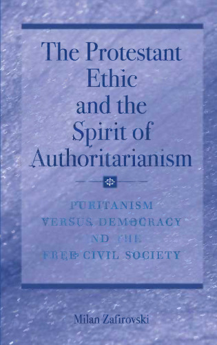 The Protestant Ethic and the Spirit of Authoritarianism: Puritanism, Democracy, and Society