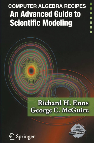Computer Algebra Recipes: An Advanced Guide to Scientific Modeling