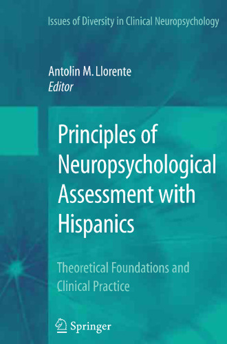 Principles of Neuropsychological Assessment with Hispanics: Theoretical Foundations and Clinical Practice