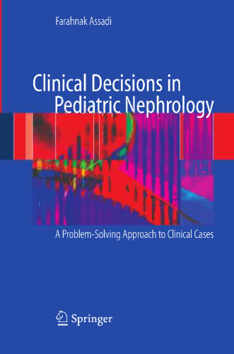 Clinical Decisions in Pediatric Nephrology: A Problem-solving Approach to Clinical Cases