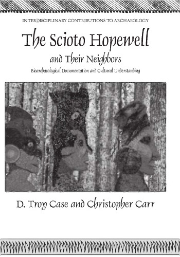 The Scioto Hopewell and Their Neighbors: Bioarchaeological Documentation and Cultural Understanding