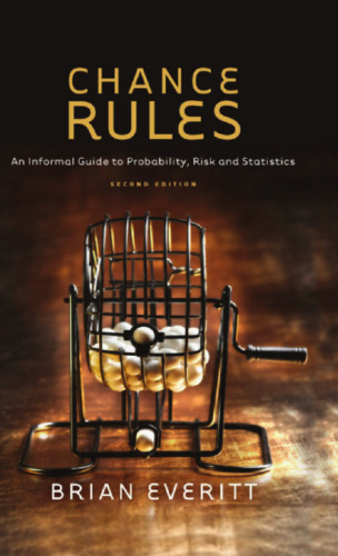 Chance Rules: An Informal Guide to Probability, Risk and Statistics