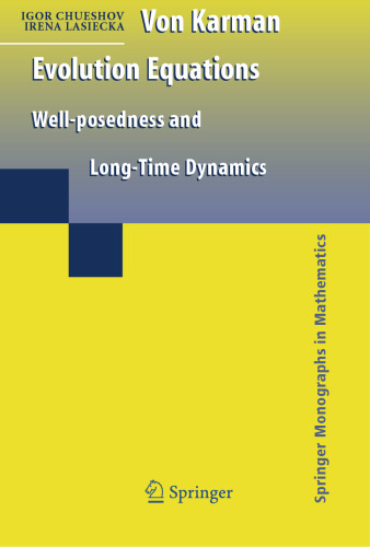 Von Karman Evolution Equations: Well-posedness and Long Time Dynamics (Springer Monographs in Mathematics)