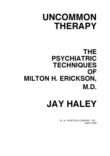 Uncommon Therapy The Psychiatric Techniques Of Milton H Erickson