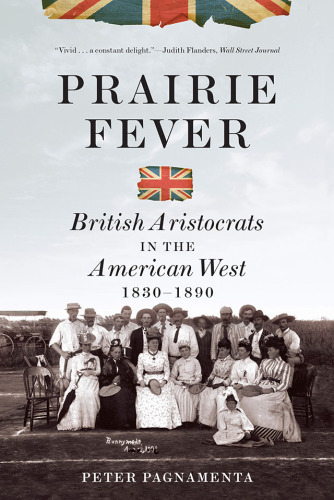 Prairie fever : British aristocrats in the American West, 1830-1890