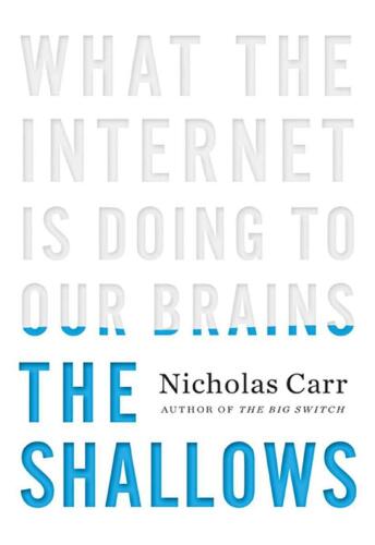 The Shallows: What the Internet Is Doing to Our Brains