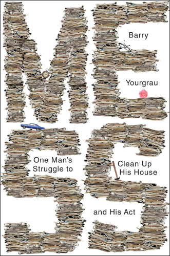 Mess: one man's struggle to clean up his house and his act