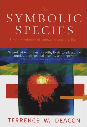 The symbolic species: the co-evolution of language and the brain