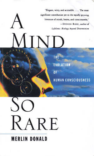 A Mind So Rare: The Evolution of Human Consciousness