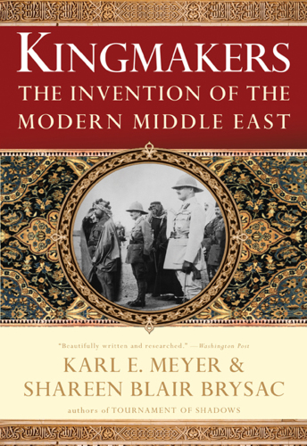 Kingmakers : the invention of the modern Middle East