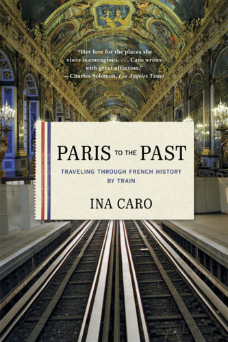 Paris to the past: traveling through French history by train