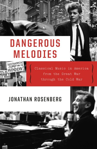 Dangerous Melodies Classical Music In America From The Great War