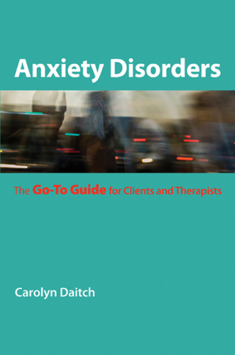 Anxiety disorders : the go-to guide for clients and therapists
