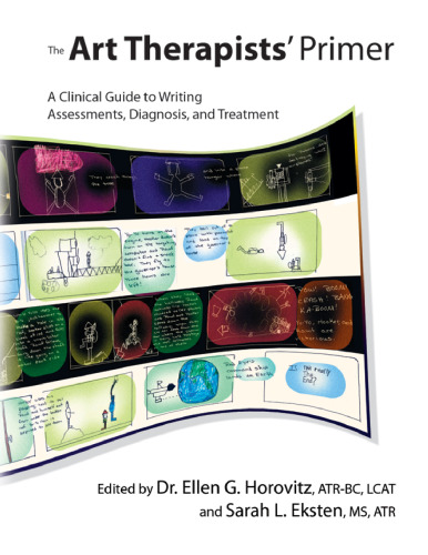The Art Therapists' Primer: A Clinical Guide to Writing Assessments, Diagnosis, and Treatment