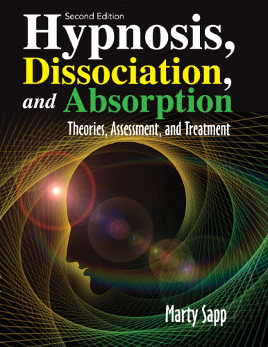 Hypnosis, dissociation, and absorption : theories, assessment, and treatment