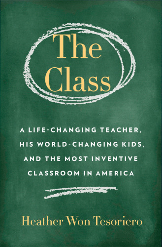 The Class: A Life-Changing Teacher and His World-Changing Kids