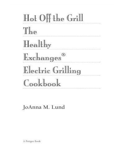 Hot Off The Grill: The Healthy Exchanges Electric Cookbook