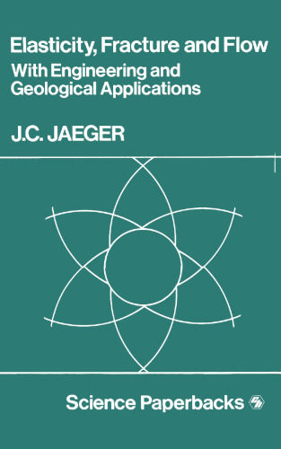 Elasticity, Fracture and Flow: with Engineering and Geological Applications