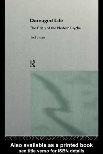 Damaged Life: The Crisis of the Modern Psyche (Critical Psychology)