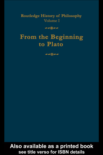 Routledge History of Philosophy Volume I: From the Beginning to Plato