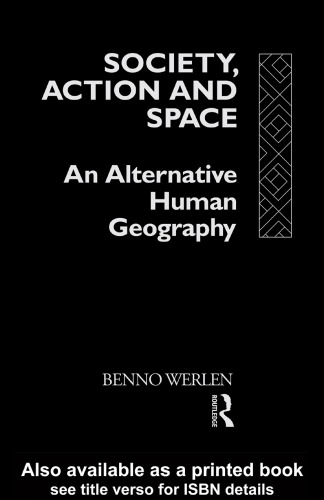 Society, Action and Space: An Alternative Human Geography