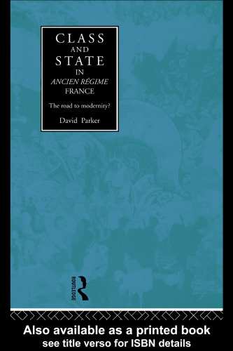 Class and State in Ancien Regime France: The Road to Modernity?