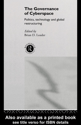 The Governance Of Cyberspace: Politics, Technology and Global Restructuring