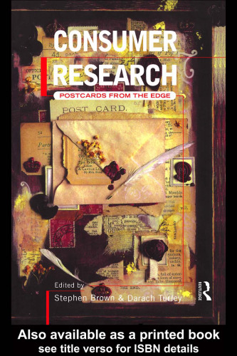 Consumer Research: Postcards From the Edge (Routledge Consumer Research Series)