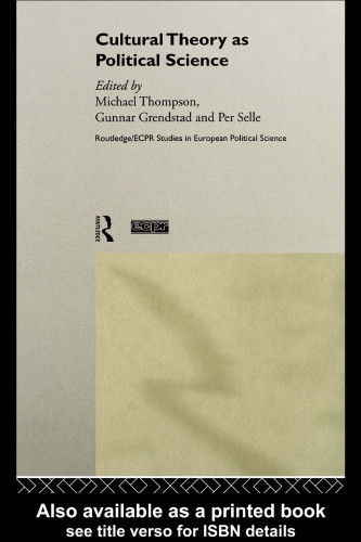 Cultural Theory as Political Science (Routledge Ecpr Studies in European Political Science, 11)