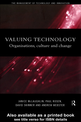 Valuing Technology: Organisations, Culture and Change (The Management of Technology and Innovation)