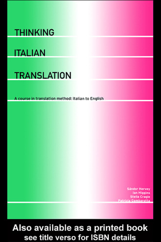 Thinking Italian Translation: A Course in Translation Method: Italian to English (Thinking Translation)