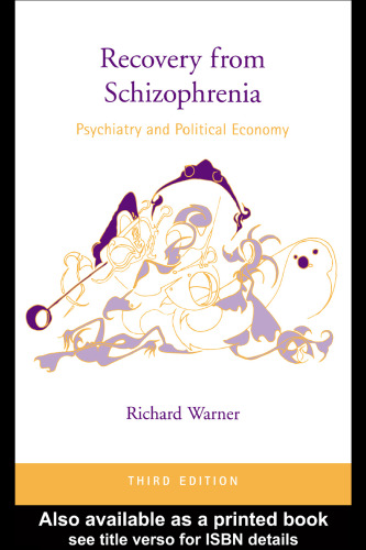 Recovery from Schizophrenia: Psychiatry and Political Economy, 3rd Edition