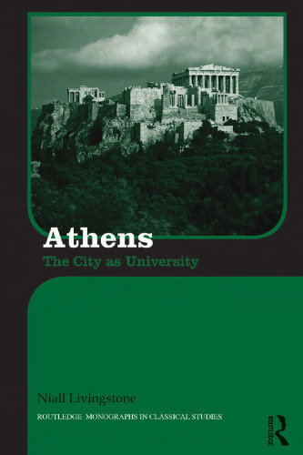 Athens: The City as University (Routledge Monographs in Classical Studies)