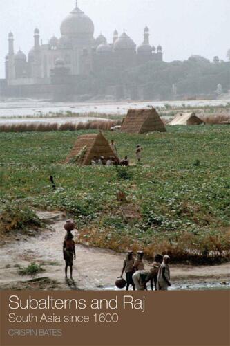 Subalterns And Raj: South Asia since 1600