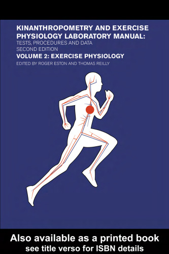 Exercise Physiology: Kinanthropometry and Exercise Physiology Laboratory Manual 2nd Edition: Volume 2 Tests, Procedures and Data