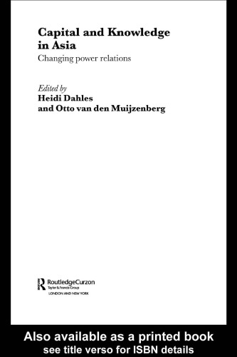 Capital and Knowledge in Asia: Changing Power Relations (Routledgecurzon Studies in the Growth Economies of Asia)